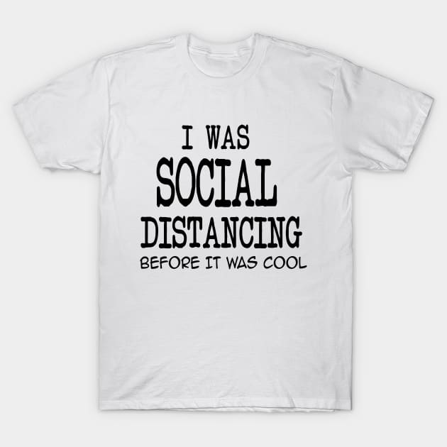 BEST SELLER social distancing before it was cool! T-Shirt by Danger Noodle